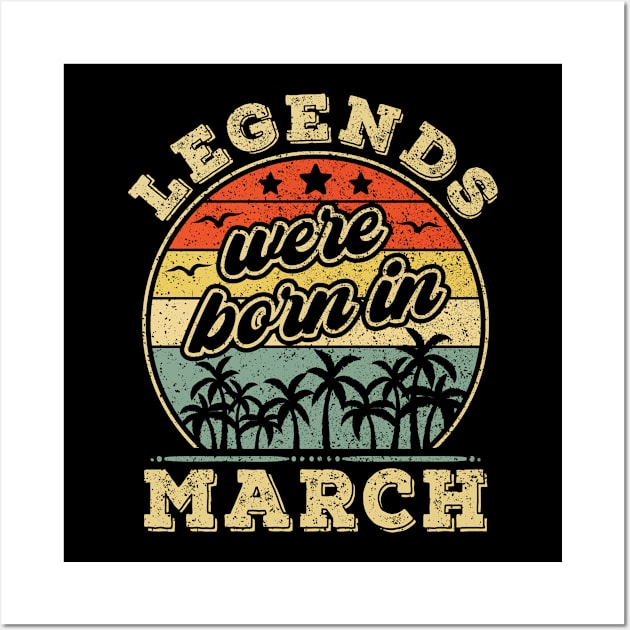 March Birthday, Men & Women | Legends Were Born In March Wall Art by auviba-design